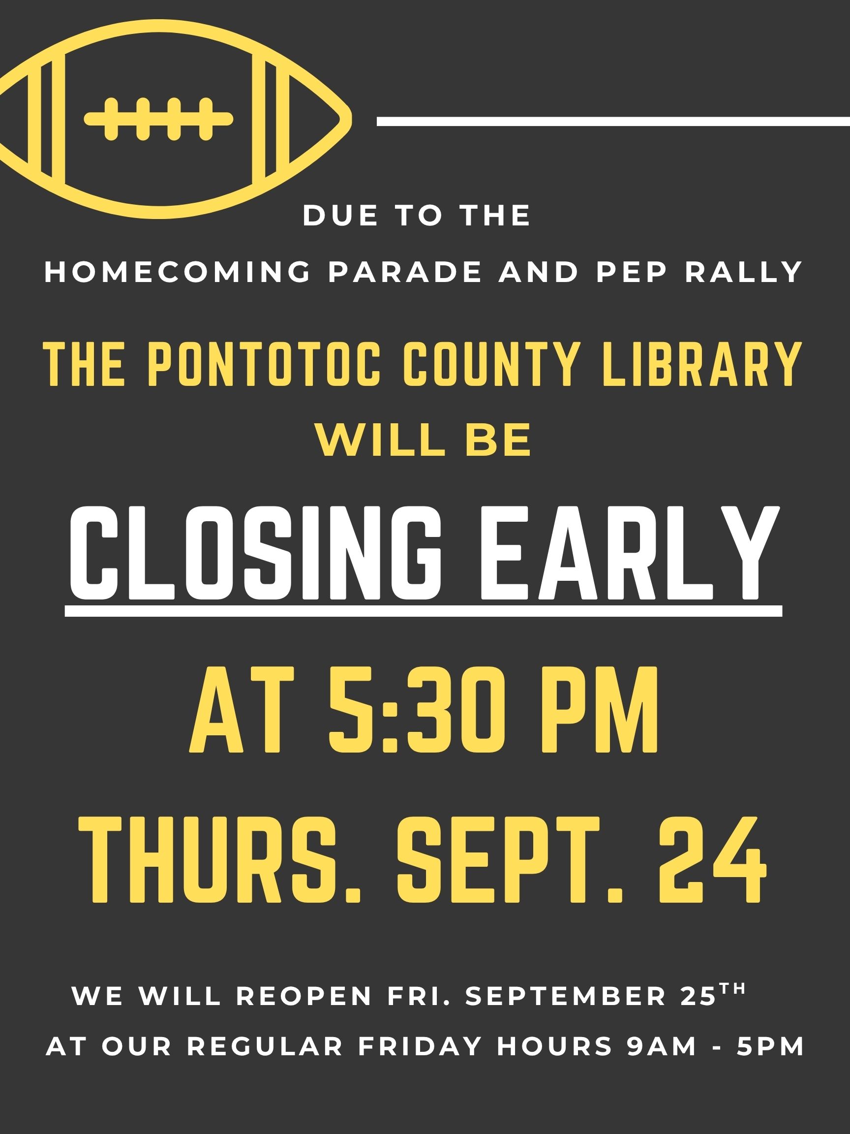 Due to the homecoming parade and pep rally, the Pontotoc County Library will be closing early at 5:30 PM, Thursday, September 24. We will reopen Friday, September 25 at our regular Friday hours: 9 AM - 5 PM. 
